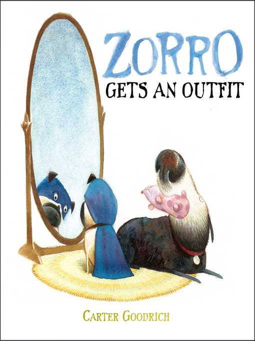 Title details for Zorro Gets an Outfit by Carter Goodrich - Wait list